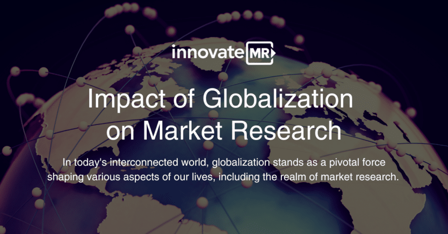 A digital graphic with the text: "Impact of Globalization on Market Research." Subtext reads: "In today's interconnected world, globalization stands as a pivotal force shaping various aspects of our lives, including data collection in market research.